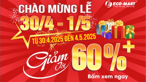 ECO-MART KHUYẾN MẠI MỪNG ĐẠI LỄ 30/4 VÀ 1/5 Từ 30.4 đến 4.5.2025