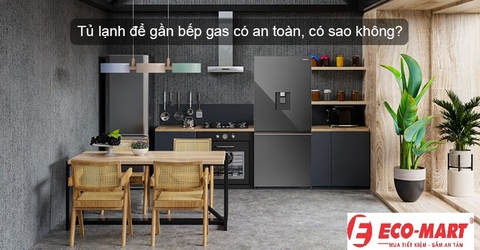 Cách khắc phục: Tủ lạnh bị ảnh hưởng khi để gần bếp gas hiểu quả