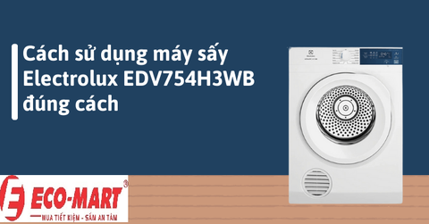 Hướng dẫn vệ sinh máy sấy thông hơi Electrolux EDV754H3WB