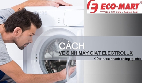 Cách vệ sinh máy giặt Electrolux cửa trước nhanh chóng tại nhà