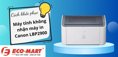 Hướng dẫn sửa lỗi máy tính không nhận máy in Canon LBP2900