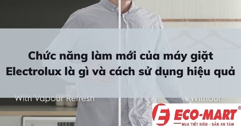 Chức năng làm mới của máy giặt Electrolux là gì?
