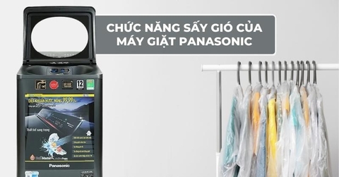 Chức năng sấy gió của máy giặt Panasonic và những điều cần biết