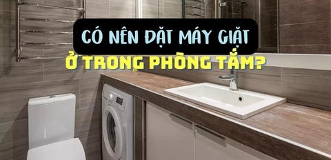 Có nên đặt máy giặt trong phòng tắm không?
