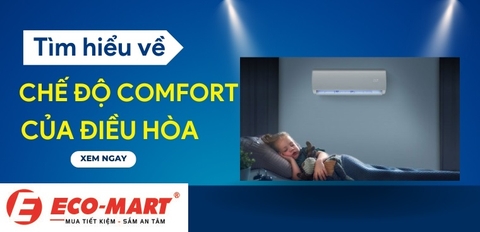 Chế độ Comfort trên điều hòa là gì? Cách sử dụng hiệu quả