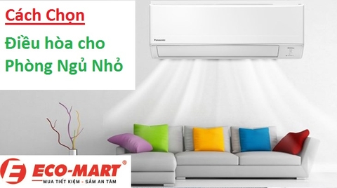 Phòng ngủ nhỏ thì chọn điều hòa thế nào cho phù hợp?