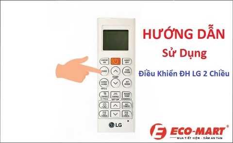 Hướng dẫn sử dụng chi tiết điều khiển Điều Hòa LG loại 2 chiều