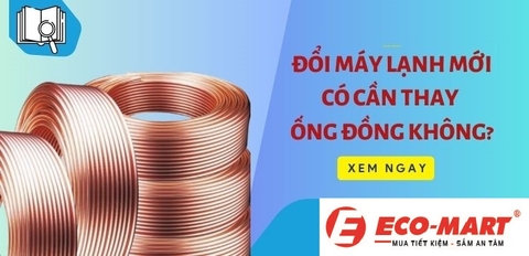Điều hòa quá cũ, nếu thay điều hòa mới thì có phải thay đường ống đồng không?