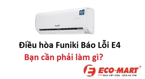 Điều hòa Funiki báo lỗi E4, Cần phải làm gì để khắc phục?