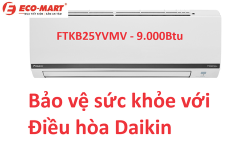 Bảo vệ sức khỏe cho gia đình với điều hòa Daikin FTKB25YVMV