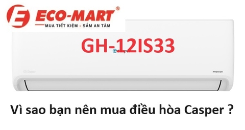 Vì sao bạn nên mua điều hòa Casper 2 chiều GH-12IS33