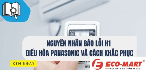 3 nguyên nhân báo lỗi H1 điều hòa Panasonic và cách khắc phục