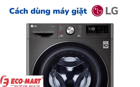 Cách sử dụng máy giặt LG 10 kg cửa ngang