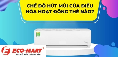 Tìm hiểu chi tiết chế độ hút mùi của các dòng điều hòa trên thị trường