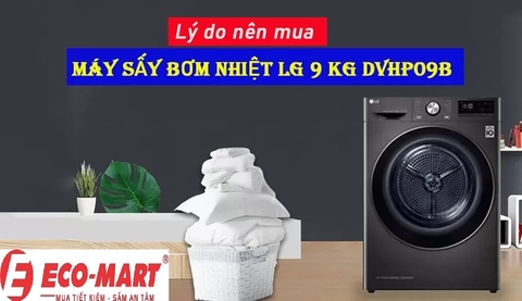 Vì sao nên mua máy Sấy Bơm Nhiệt LG 9 Kg DVHP09B