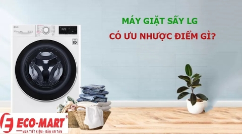 Máy giặt sấy LG có ưu nhược điểm gì?