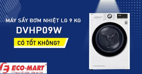 Máy Sấy Bơm Nhiệt LG 9 Kg DVHP09W dùng có tốt không?