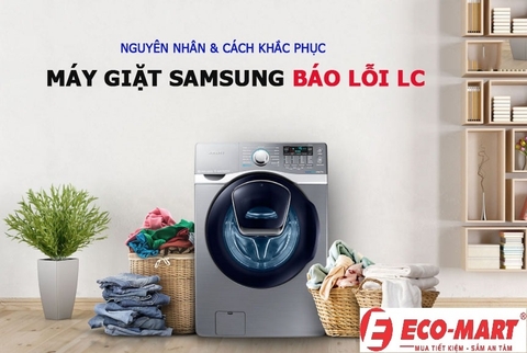 Nguyên nhân & cách khắc phục máy giặt Samsung báo lỗi LC