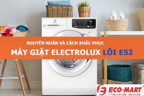 Nguyên nhân và cách khắc phục máy giặt Electrolux lỗi E52