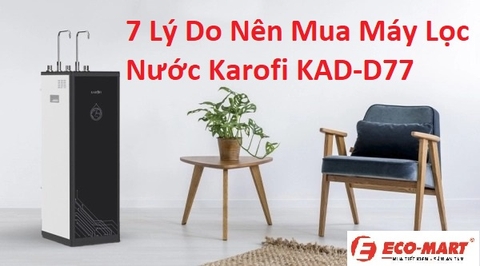 7 Lý Do Nên Mua Máy Lọc Nước RO 11 Cấp Của Karofi KAD-D66