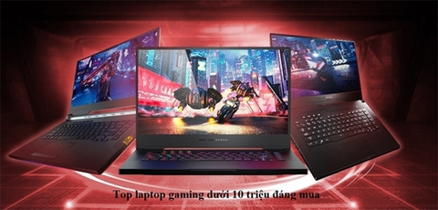 Laptop tầm 10 triệu có chơi được game không? Nên chọn mẫu nào?