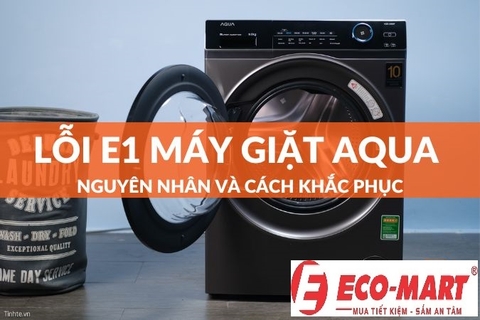 Nguyên nhân máy giặt Aqua báo lỗi E1