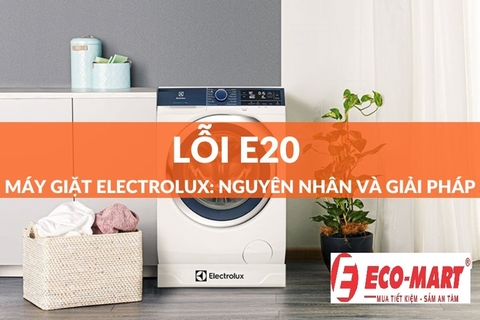 Nguyên nhân và cách khắc phục máy giặt Electrolux Lỗi e20