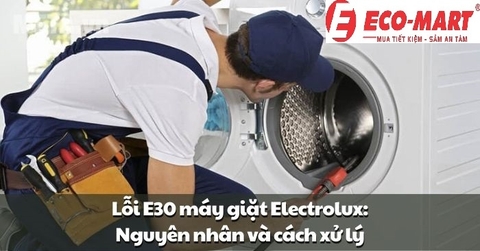 Máy giặt Electrolux lỗi E30 do đâu?