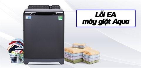 Lỗi EA máy giặt Aqua là gì và cách sửa lỗi nhanh chóng