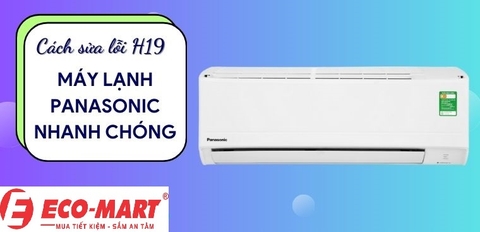Lỗi H19 trên điều hòa Panasonic: Nguyên nhân và cách khắc phục hiệu quả