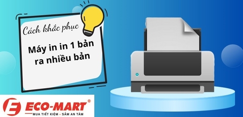 Máy in bị lỗi in ra nhiều bản 1 lúc - nguyên nhân và cách khắc phục