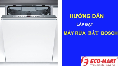 Hướng dẫn lắp đặt máy rửa bát Bosch SMS6ZCI42E đúng cách