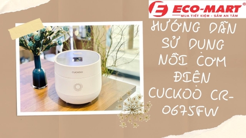Hướng dẫn sử dụng nồi cơm điện cuckoo CR-0675F, 2023