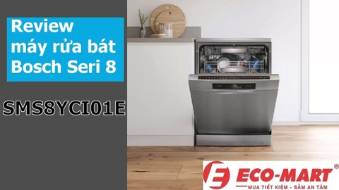 Đánh giá chi tiết máy rửa bát Bosch SMS8YCI01E Serie 8 – Có đáng đầu tư?