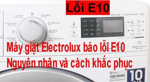 Lỗi E10 trên máy giặt Electrolux: Nguyên nhân và cách khắc phục
