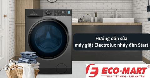 Khắc phục lỗi máy giặt Electrolux nháy đèn Start nhanh nhất