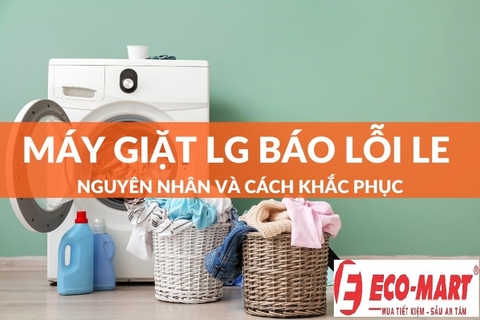 Cách khắc phục máy giặt LG lỗi LE