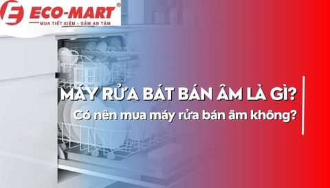 Máy Rửa Bát Bán Âm Là Gì? Vì Sao Nên Chọn Máy Rửa Bát Bosch SMI6ZCS49E?