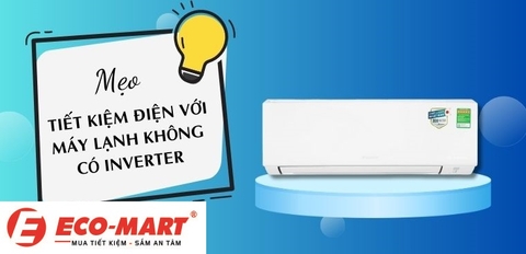 Cách tiết kiệm điện với điều hòa không có Inverter