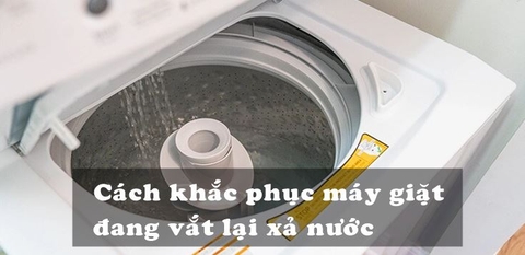 Tại sao máy giặt đang vắt lại xả nước? Tìm hiểu nguyên nhân và cách khắc phục