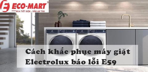 Nguyên nhân và cách khắc phục máy giặt Electrolux lỗi E59
