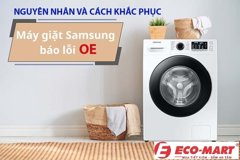 Nguyên nhân và cách khắc phục máy giặt Samsung báo lỗi OE