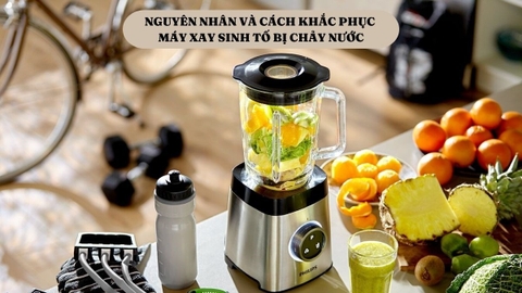 Cách xử lý máy xay sinh tố bị rò rỉ nước ở đáy cối hiệu quả