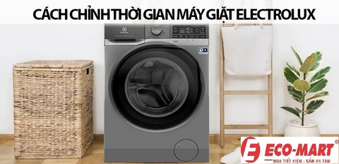 Cách chỉnh thời gian máy giặt Electrolux