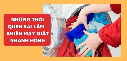 Những thói quen sai lầm có thể làm máy giặt nhanh hỏng