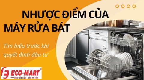Nhược điểm của máy rửa bát là gì?
