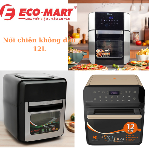 Top 3 nồi chiên không dầu 12L chất lượng được bán tại Eco-mart, 2024