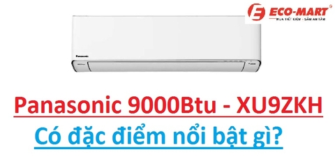 Điều hòa panasonic 9000btu XU9ZKH có những tính năng nổi bật nào?