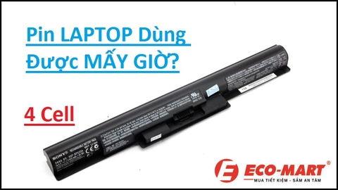 Máy tính laptop có dung lượng pin 4 cell dùng được mấy giờ?
