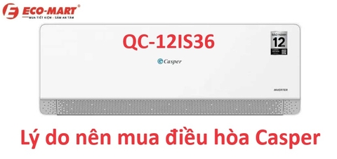 Lý do nên mua điều hòa Casper QC-12IS36